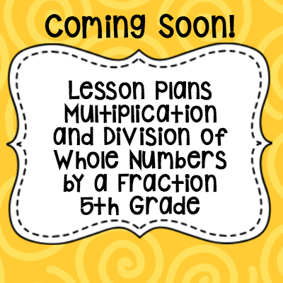 Lesson Plans Multiplication and Division of Whole Numbers by a Fraction 5th Grade400x 400
